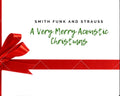 A Very Merry Acoustic Christmas - Smith Funk & Strauss